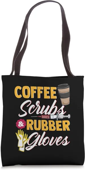 Coffee, Scrubs & Rubber Gloves Funny Doctor Nurse Tote Bag