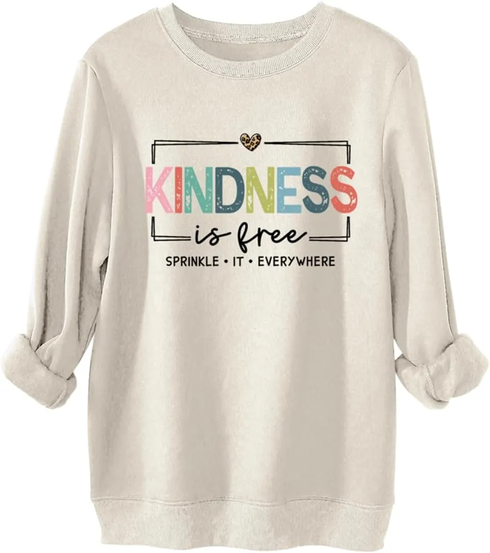 Kindness Is Free Sweatshirt Women Be Kind Fleece Lined Sweatshirt Teacher Teach Inspirational Sayings Pullover Tops